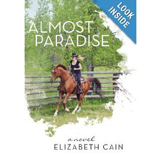 Almost Paradise Elizabeth Cain 9781475973556 Books