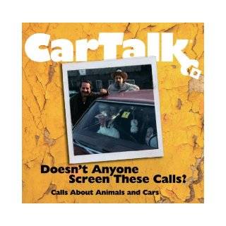 Car Talk Doesn't Anyone Screen These Calls? Calls About Animals and Cars Ray Magliozzi, Tom Magliozzi 9781598870190 Books