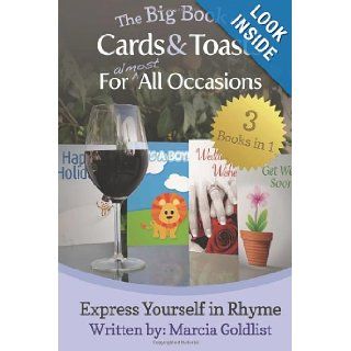 The Big Book of Cards & Toasts For Almost All Occasions Express Yourself in Rhyme Marcia Goldlist 9781482334821 Books
