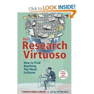 The Research Virtuoso How to Find Anything You Need to Know Victor Gad 9781554513949 Books