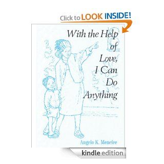 With The Help of Love, I Can Do Anything   Kindle edition by Angelo K. Menefee. Children Kindle eBooks @ .