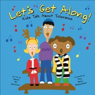 Let's Get Along Kids Talk About Tolerance Pamela Hill Nettleton, Amy Bailey Muehlenhardt 9781404806221 Books