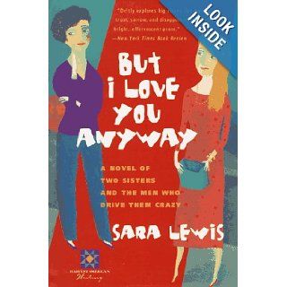 But I Love You Anyway (Harvest American Writing) Sara Lewis 9780156005043 Books