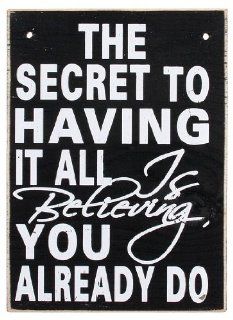 The Secret to Having It All Believing You Already Do sign Ohio Wholesale  Decorative Plaques  