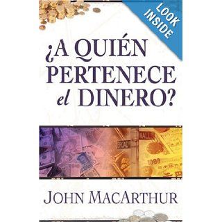 A quien pertenece el dinero? (Spanish Edition) John MacArthur 9780825405075 Books