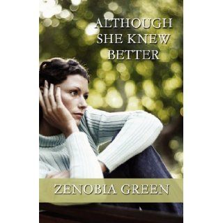 Although She Knew Better Zenobia Green 9781456040611 Books