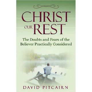 Christ Our Rest David Pitcairn 9781892777737 Books
