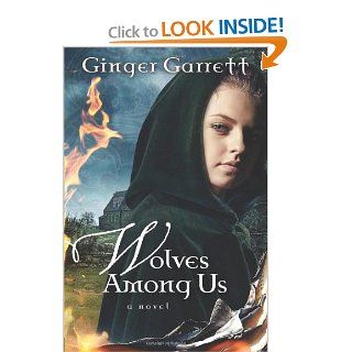 Wolves Among Us A Novel Ginger Garrett 9780781448857 Books