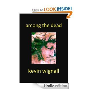 Among the Dead   Kindle edition by Kevin Wignall. Mystery, Thriller & Suspense Kindle eBooks @ .