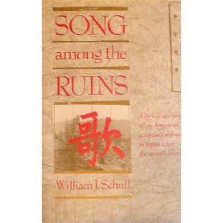 Song Among the Ruins William J. Schull 9780674820425 Books