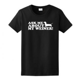 Ask Me About My Weiner Ladies T Shirt