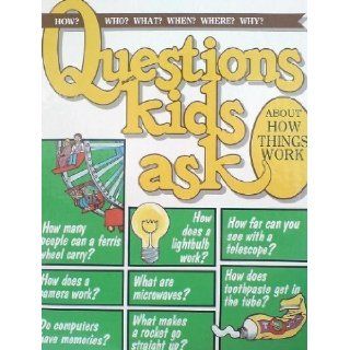 Questions Kids Ask About How Thing Work (Questions Kids Ask, 22) Grolier Limited 9780717225613 Books