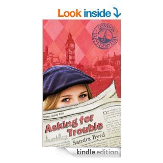 Asking for Trouble (London Confidential Book 1)   Kindle edition by Sandra Byrd. Children Kindle eBooks @ .