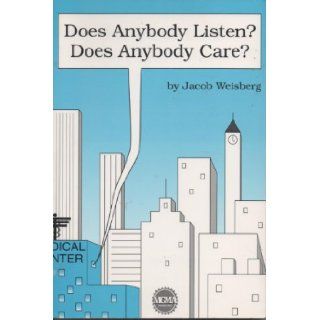 Does Anybody Listen? Does Anybody Care? Jacob Weisberg Books