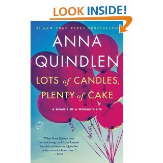 Lots of Candles, Plenty of Cake eBook Anna Quindlen Kindle Store