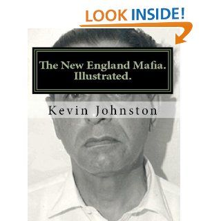 The New England Mafia   Kindle edition by Kevin Johnson. Biographies & Memoirs Kindle eBooks @ .