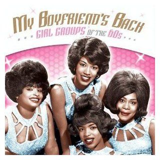 My Boyfriend's Back Girl Groups of the 60s Music
