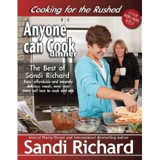 Anyone Can Cook Dinner Sandi Richard 9780968522684 Books