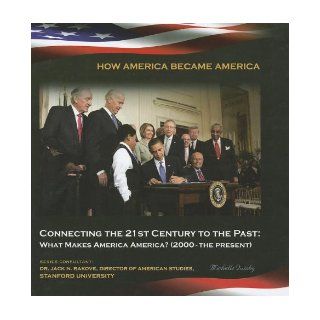 Connecting the 21st Century to the Past What Makes America America? (2000 The Present) (How America Became America (Mason Crest)) Michelle Quinby 9781422224090 Books
