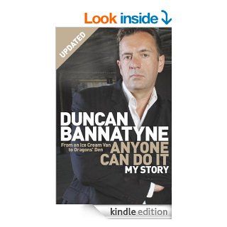 Anyone Can Do It My Story eBook Duncan Bannatyne Kindle Store