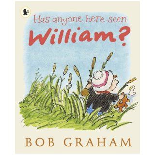 Has Anyone Here Seen William? Bob Graham 9781406316131 Books