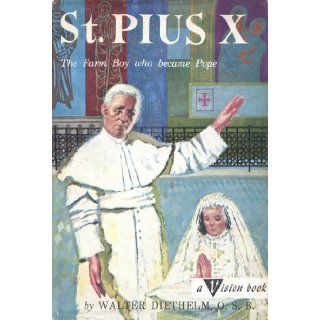 Saint Pius X,  The farm boy who became Pope (Vision books) Walter Diethelm Books