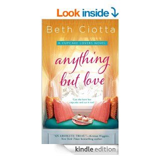 Anything But Love A Cupcake Lovers Novel (The Cupcake Lovers)   Kindle edition by Beth Ciotta. Literature & Fiction Kindle eBooks @ .
