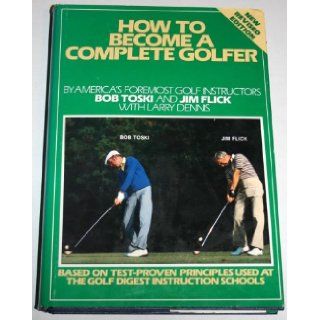 How to Become a Complete Golfer Bob Toski 9780671308230 Books