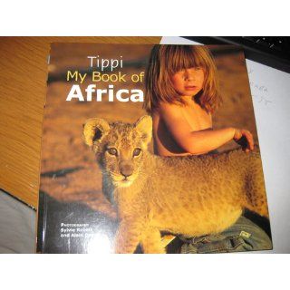 Tippi My Book of Africa Tippi Degre 9781770070295 Books