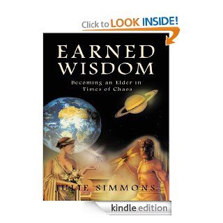 Earned Wisdom Becoming an Elder in Times of Chaos eBook Julie Simmons Kindle Store