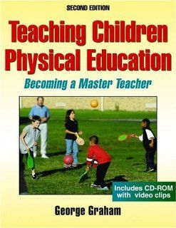Teaching Children Physical Education Becoming a Master Teacher (9780736062350) George Graham Books