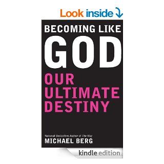 Becoming Like God Our Ultimate Destiny eBook Michael Berg Kindle Store
