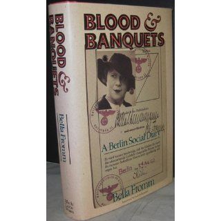 Blood and Banquets A Berlin Social Diary Bella Fromm 9781559720557 Books