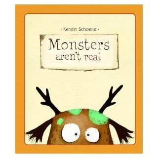 Monsters Aren't Real Kerstin Schoene 9781610670739 Books