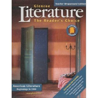 Literature the Reader's Choice American Literature Begining to 1900 (Alabama Edition) Teacher Wraparound Edition Jeffery D. Wilhelm 9780078800528 Books