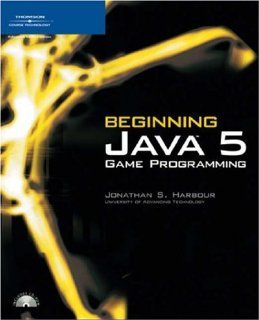 Beginning Java 5 Game Programming Jonathan S.(Jonathan S. Harbour) Harbour 9781598631500 Books