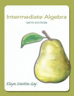 Intermediate Algebra (6th Edition) Elayn Martin Gay 9780321785046 Books