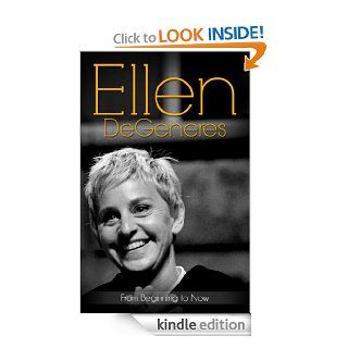 Ellen DeGeneresFrom Beginning to Now (Biography)   Kindle edition by T. Smith. Biographies & Memoirs Kindle eBooks @ .