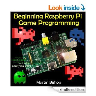 Beginning Raspberry Pi Game Programming eBook Martin Bishop Kindle Store