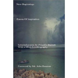New Beginnings Poems of Inspiration Priscilla Burnett 9780967253909 Books
