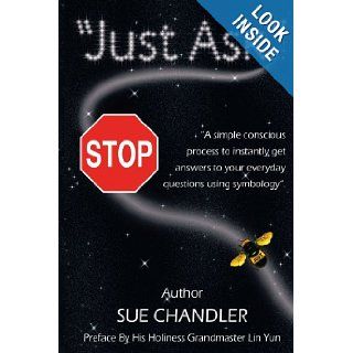 Just Ask Sue Chandler 9781449073985 Books