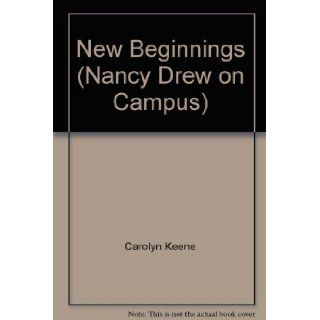 New Beginnings (Nancy Drew on Campus) Carolyn Keene 9780671568061 Books