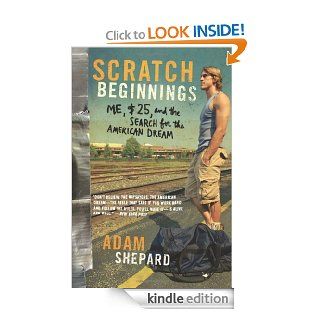 Scratch Beginnings Me, $25, and the Search for the American Dream eBook Adam W. Shepard Kindle Store