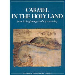 Carmel in the Holy Land  From Its Beginnings to the Present Day Silvano Giordano 9780935216233 Books