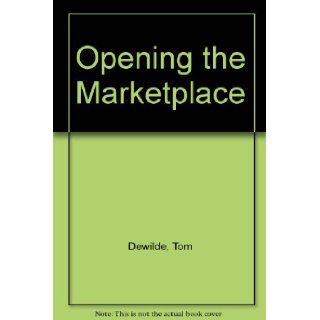 Opening the Marketplace Where Magic Ends and Development Begins Tom Dewilde, Stijntje Schreurs, Arlene Richman 9780931816871 Books