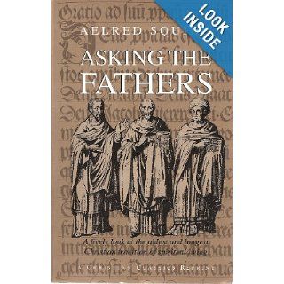 Asking the Fathers Aelred Squire 9780870612008 Books
