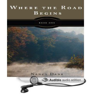Where the Road Begins Book One of The Tattered Glory Series (Audible Audio Edition) Nancy Dane, Josh Kilbourne Books