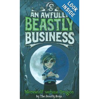 Werewolf Versus Dragon (An Awfully Beastly Business) The Beastly Boys 9781847382863 Books