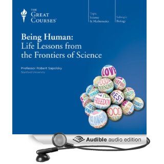 Being Human Life Lessons from the Frontiers of Science (Audible Audio Edition) The Great Courses, Professor Robert Sapolsky Books