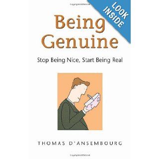 Being Genuine Stop Being Nice, Start Being Real Thomas d'Ansembourg 9781892005212 Books